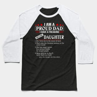 I Am A Proud Dad I Have A Freaking Awesome Daughter Baseball T-Shirt